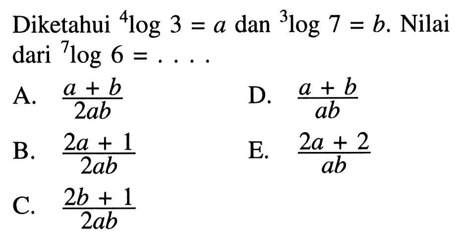 Diketahui 4log3=a dan 3log7=b. Nilai dari 7log6= ....