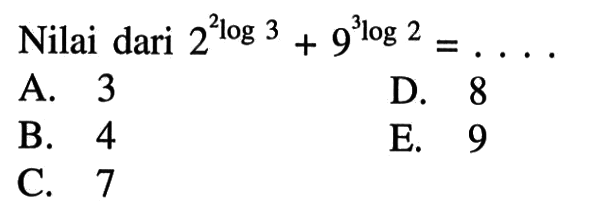 Nilai dari 2^(2log3) + 9^(3log2) = ....