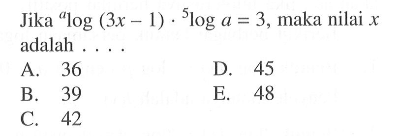 Jika alog(3x-1).5loga = 3, maka nilai x adalah....