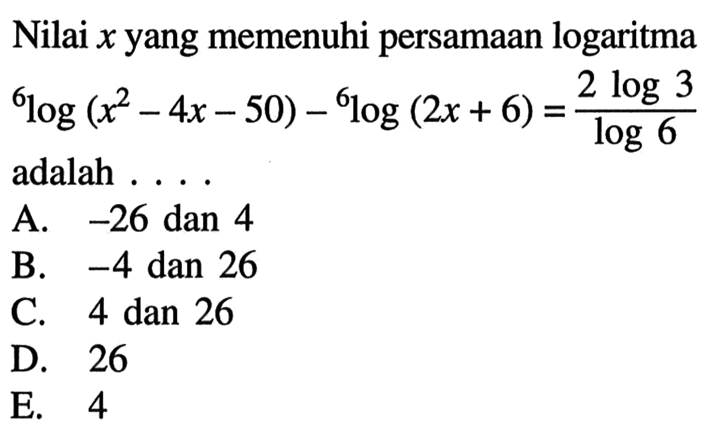 Nilai x yang memenuhi persamaan logaritma 6log(x^2-4x-50)-6log(2x+6)=(2log3)/(log6)