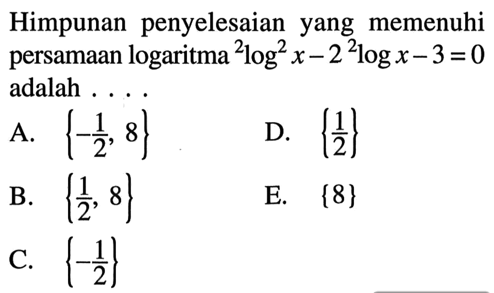 Himpunan penyelesaian memenuhi yang persamaan logaritma 2log^2 x-2 2log x-3=0 adalah . . .