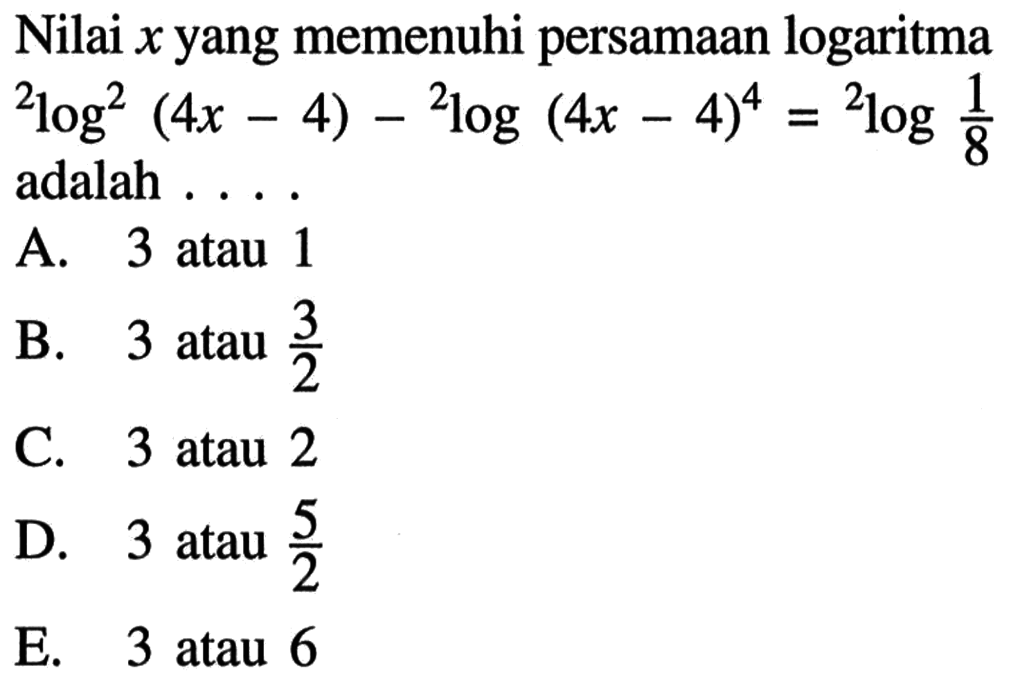 Nilai x yang memenuhi persamaan logaritma 2log2(4x-4)-2log(4x-4)^4=2log1/8 adalah...