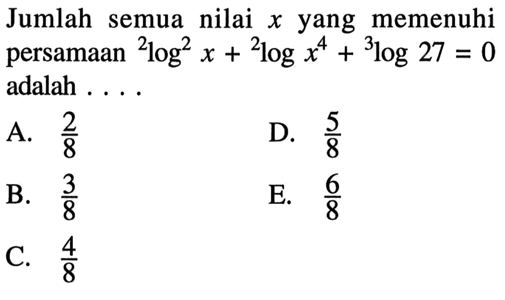 Jumlah semua nilai x memenuhi yang persamaan 2log^2 x+2log x^4+3log27=0 adalah . . . .