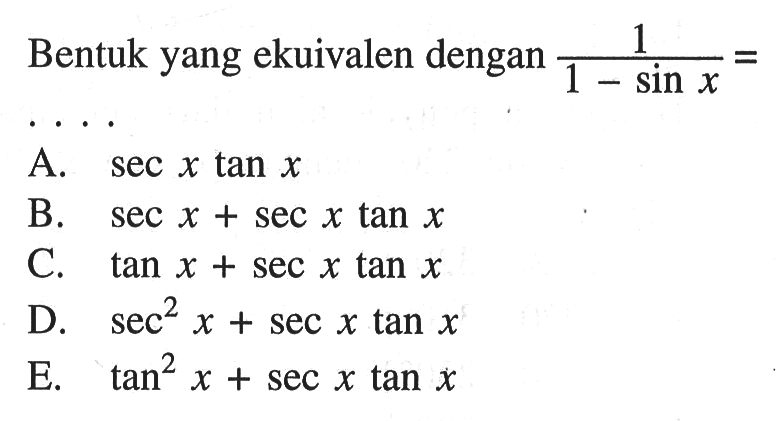 Bentuk yang ekuivalen dengan 1/1-sinx =