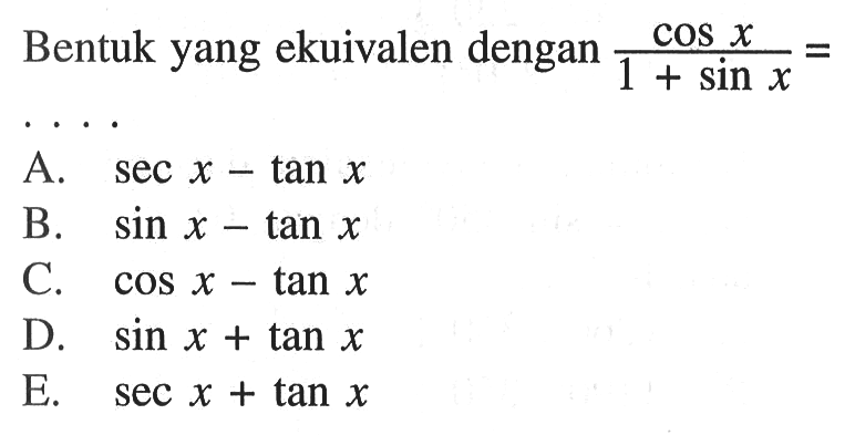 Bentuk yang ekuivalen dengan cos x=(1+sin x)=....