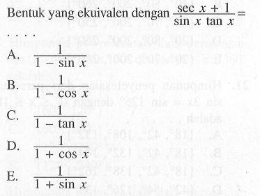 Bentuk yang ekuivalen dengan (sec x+1)/(sin x tan x)