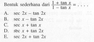 Bentuk sederhana dari (1+tan x)/(1-tan x)=