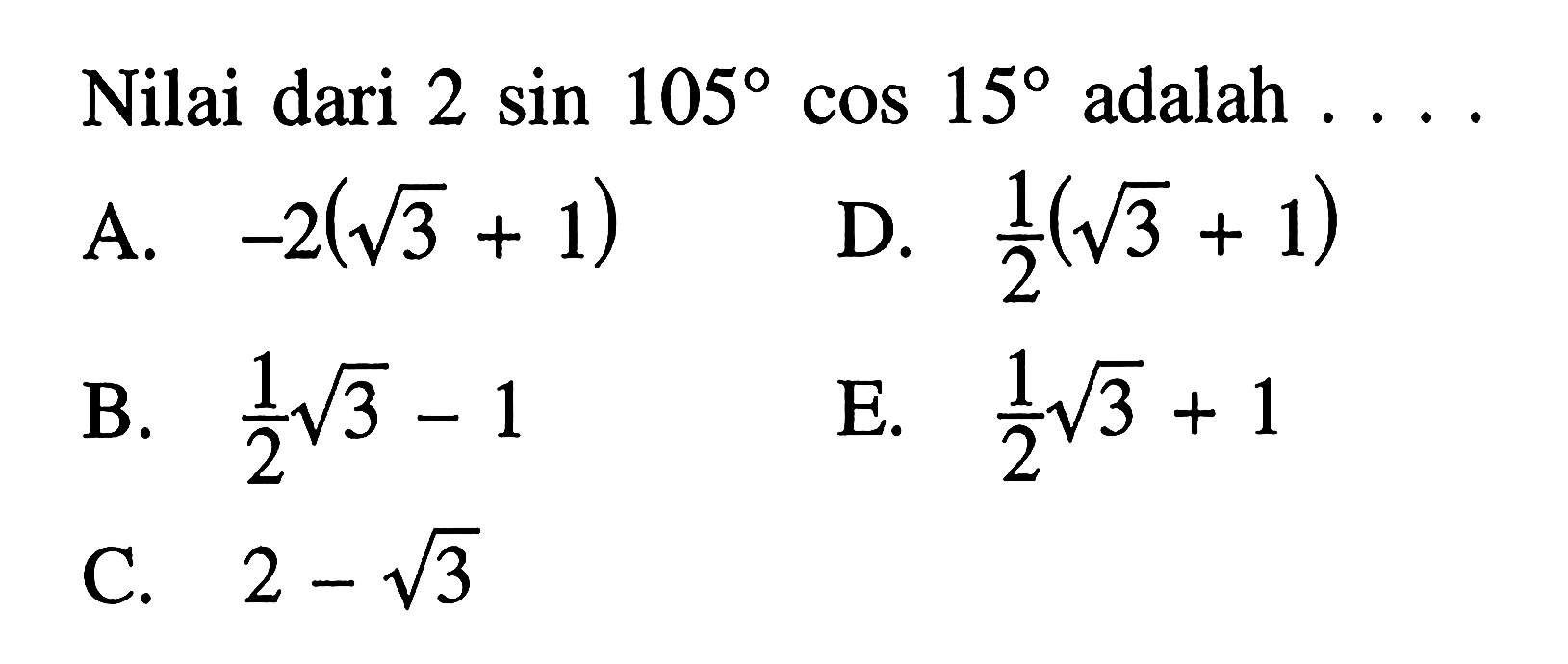 Nilai dari 2sin 105 cos 15 adalah ....