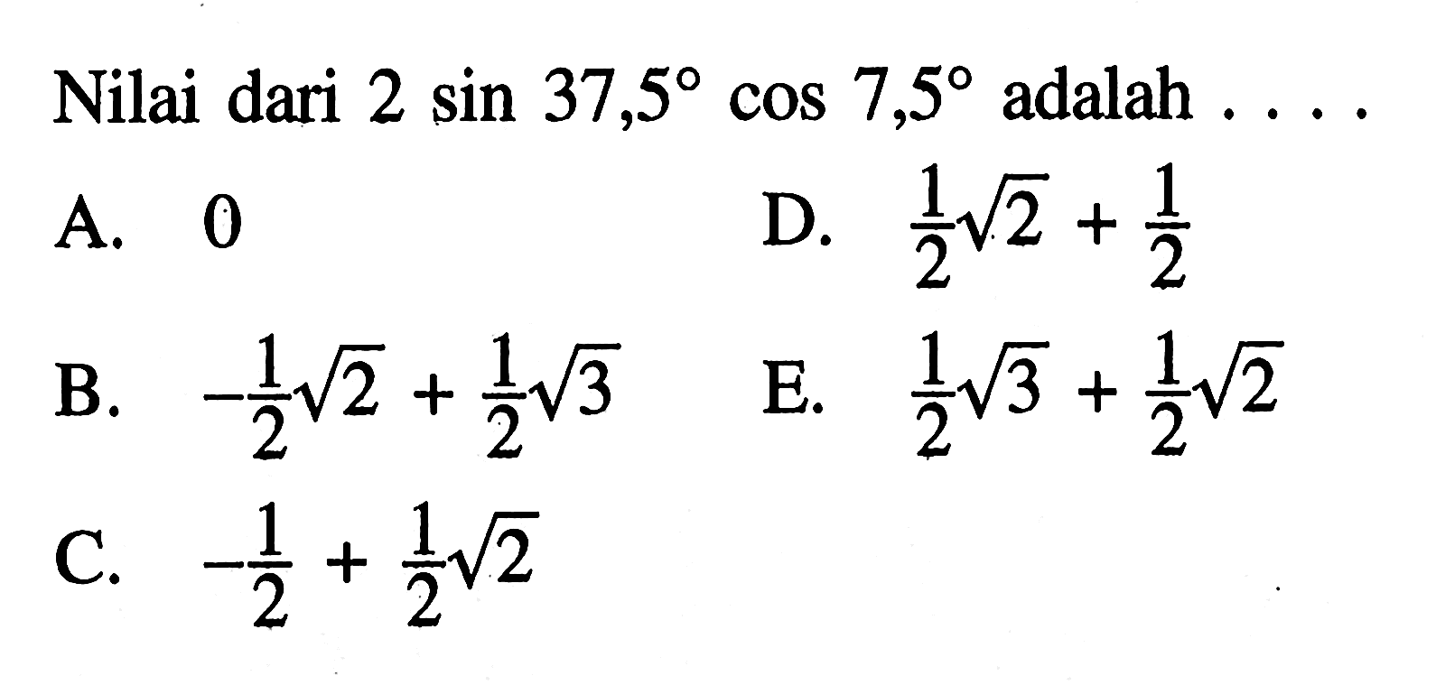 Nilai dari 2 sin 37,5 cos 7,5 adalah