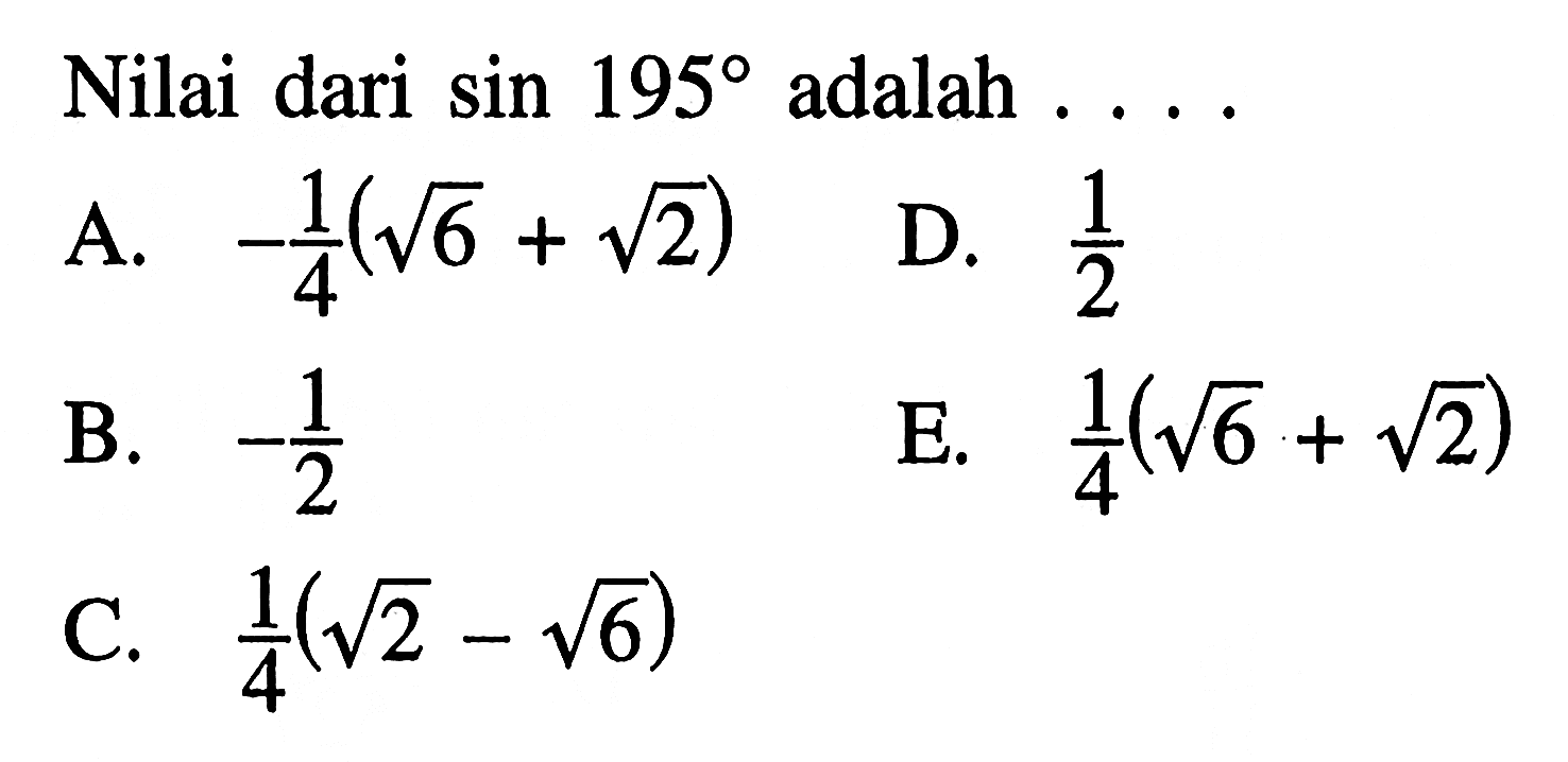 Nilai dari sin 195 adalah ....