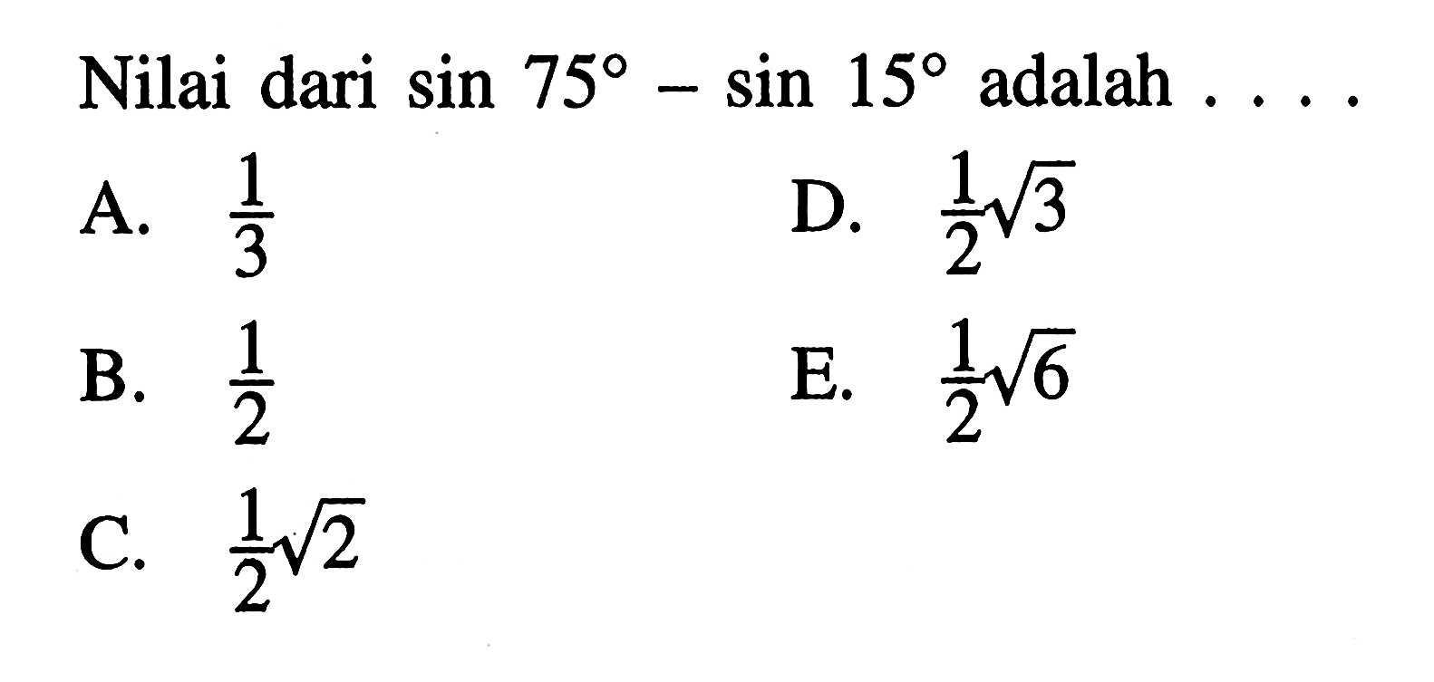 Nilai dari sin75-sin15 adalah . . . .