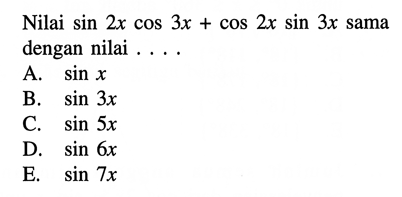 Nilai sin 2x cos 3x+cos 2x sin 3x sama dengan nilai ...