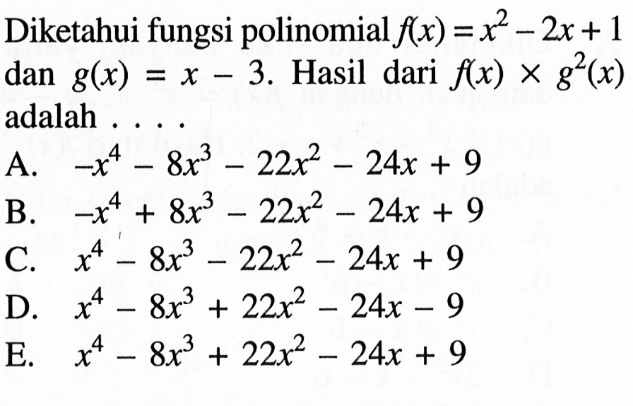 Diketahui fungsi polinomial f(x)=x^2-2x+1 dan g(x)=x-3. Hasil dari f(x)xg^2(x) adalah ....