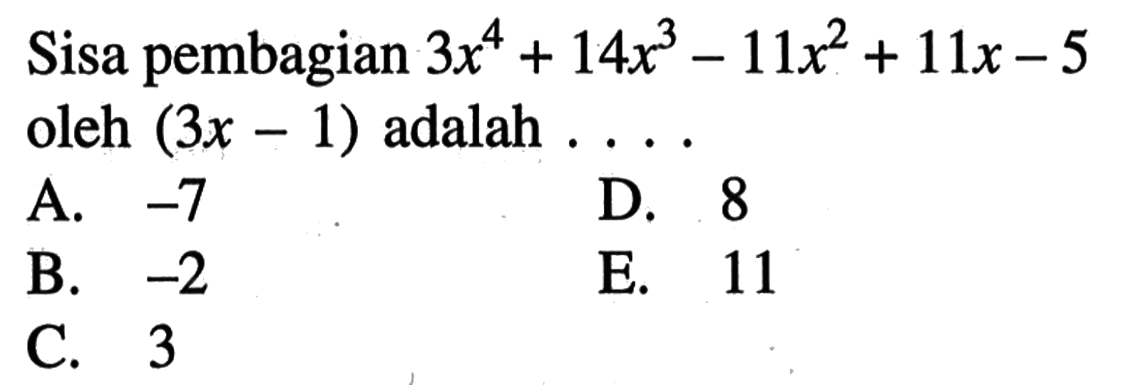 Sisa pembagian 3x^4+14x^3-11x^2+11x-5 oleh (3x-1) adalah ....