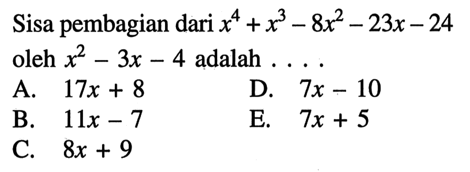 Sisa pembagian dari x^4+x^3-8x2-23x-24 oleh x^2-3x-4 adalah . . . .