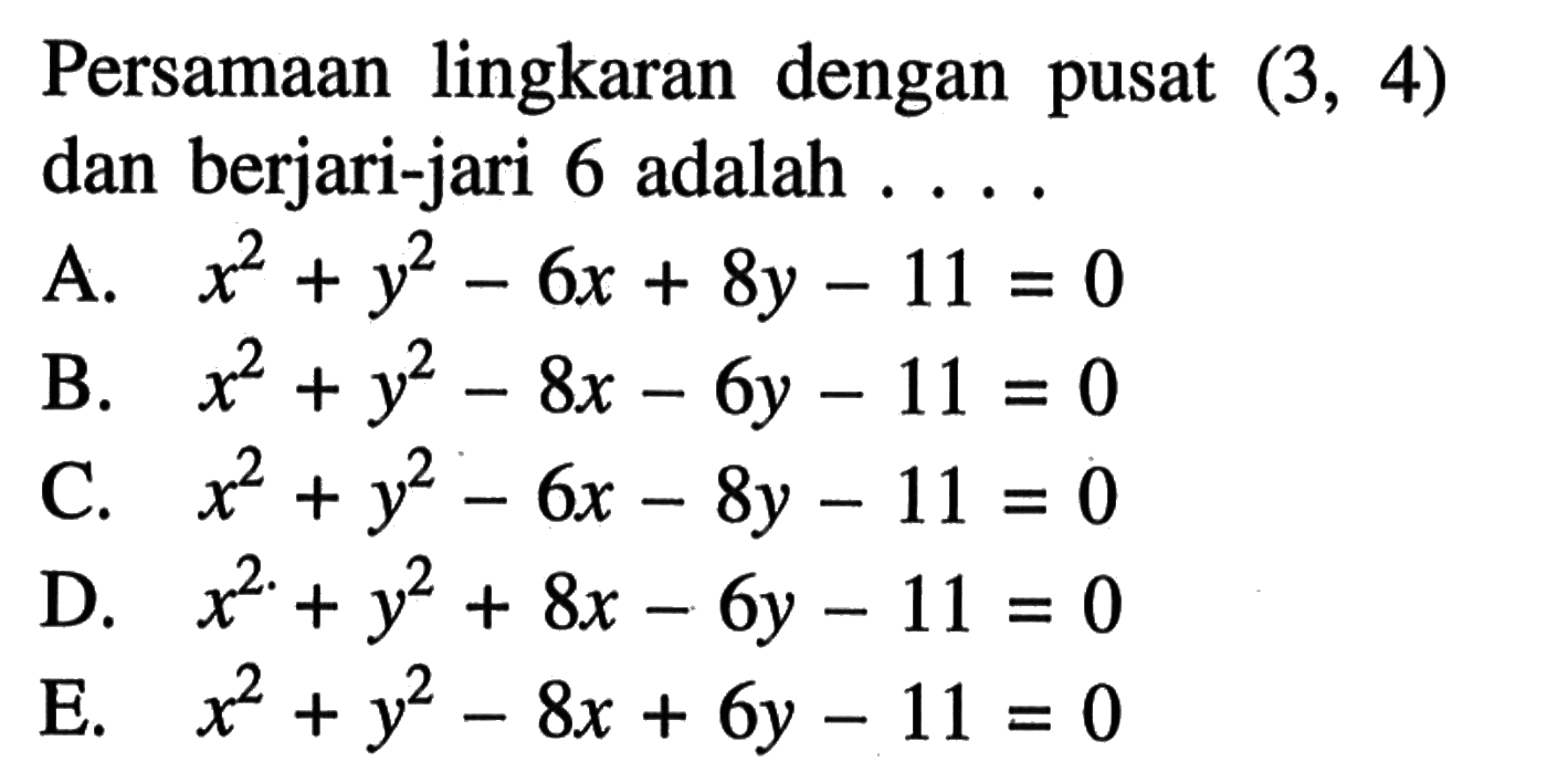 Persamaan lingkaran dengan pusat  (3,4)  dan berjari-jari 6 adalah  .... 