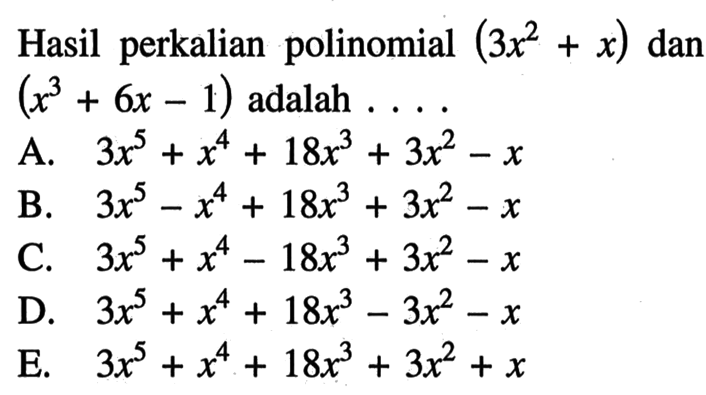 Hasil perkalian polinomial (3x^2 + x) dan (x^3 +6x 1) adalah