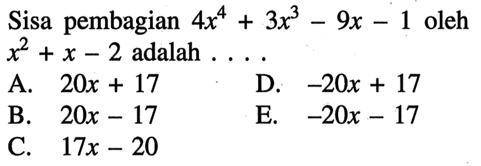 Sisa pembagian 4x^4+3x^3-9x-1 oleh x^2+x-2 adalah ....