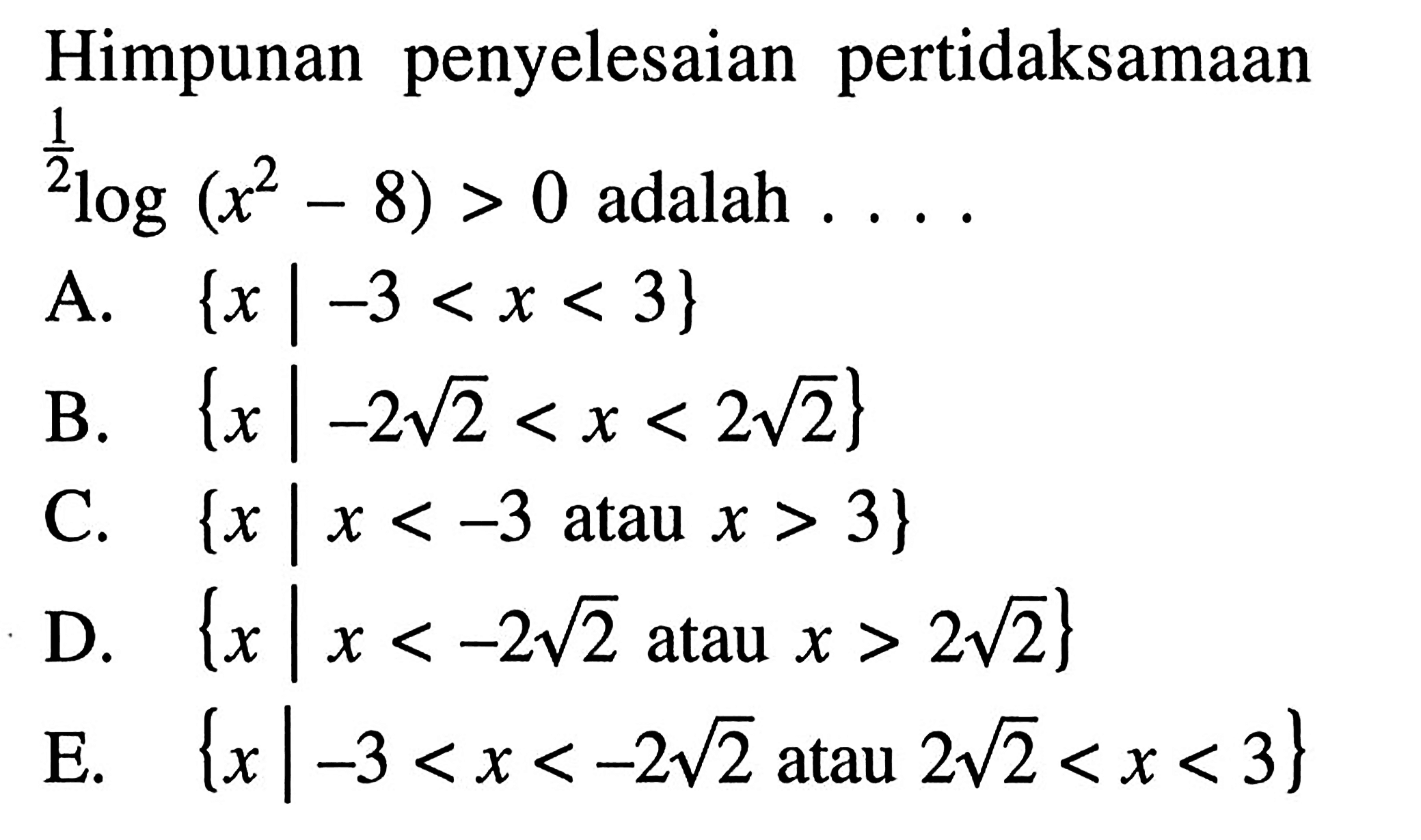 Himpunan penyelesaian pertidaksamaan 1/2log(x^-8)>0 adalah ....