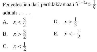 Penyelesaian dari pertidaksamaan 3^(1-2x) >1/9 adalah 