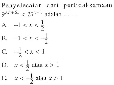 Penyelesaian dari pertidaksamaan 9^(3x^2+6x)<27^(x-1) adalah