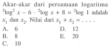 Akar-akar dari persamaan logaritma (2log^2 x-6).(2log x+8)=2log1 adalah x1 dan x2. Nilai dari x1+x2=. . . .