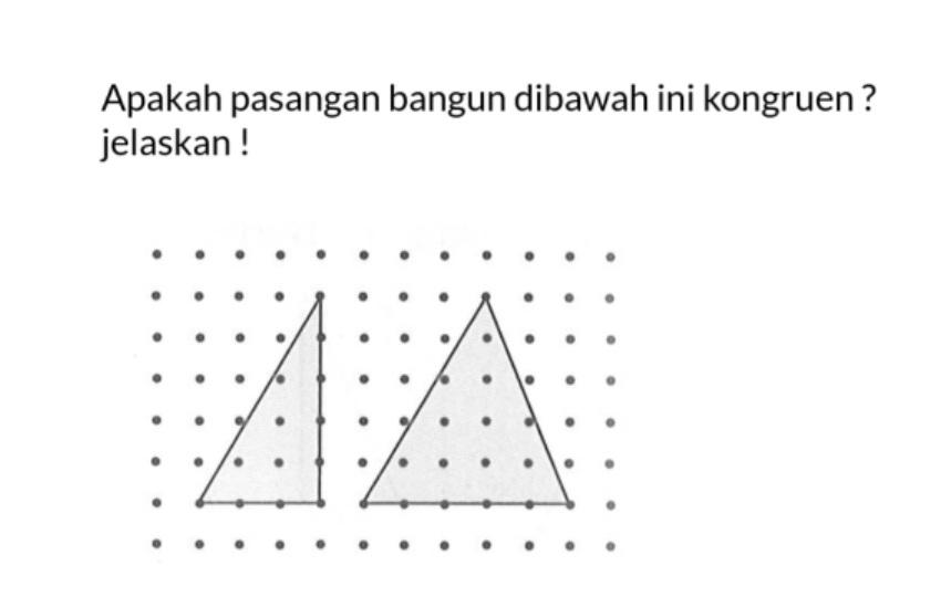 Apakah pasangan bangun dibawah ini kongruen? jelaskan!