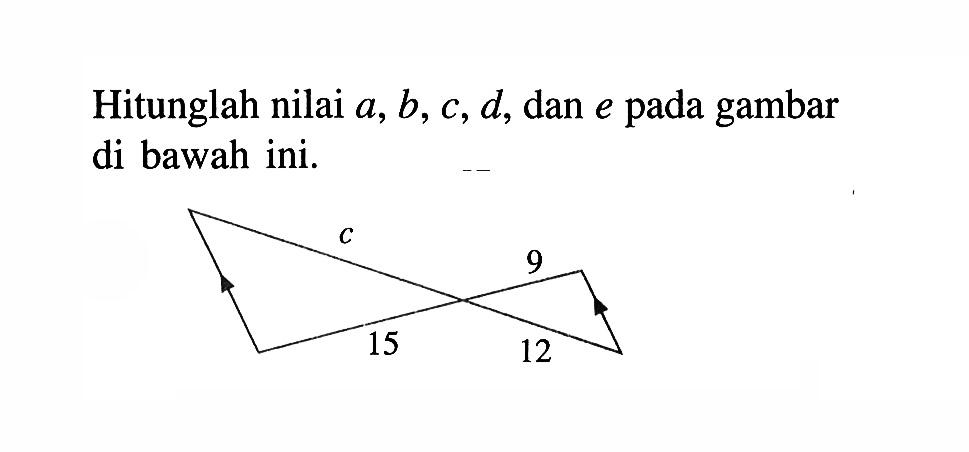 Hitunglah nilai a, b, c, d, dan e pada gambar di bawah ini.