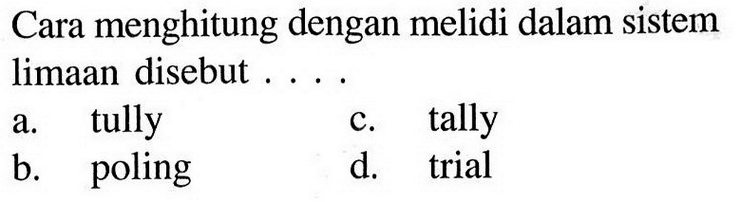 Cara menghitung dengan melidi dalam sistem limaan disebut .... 