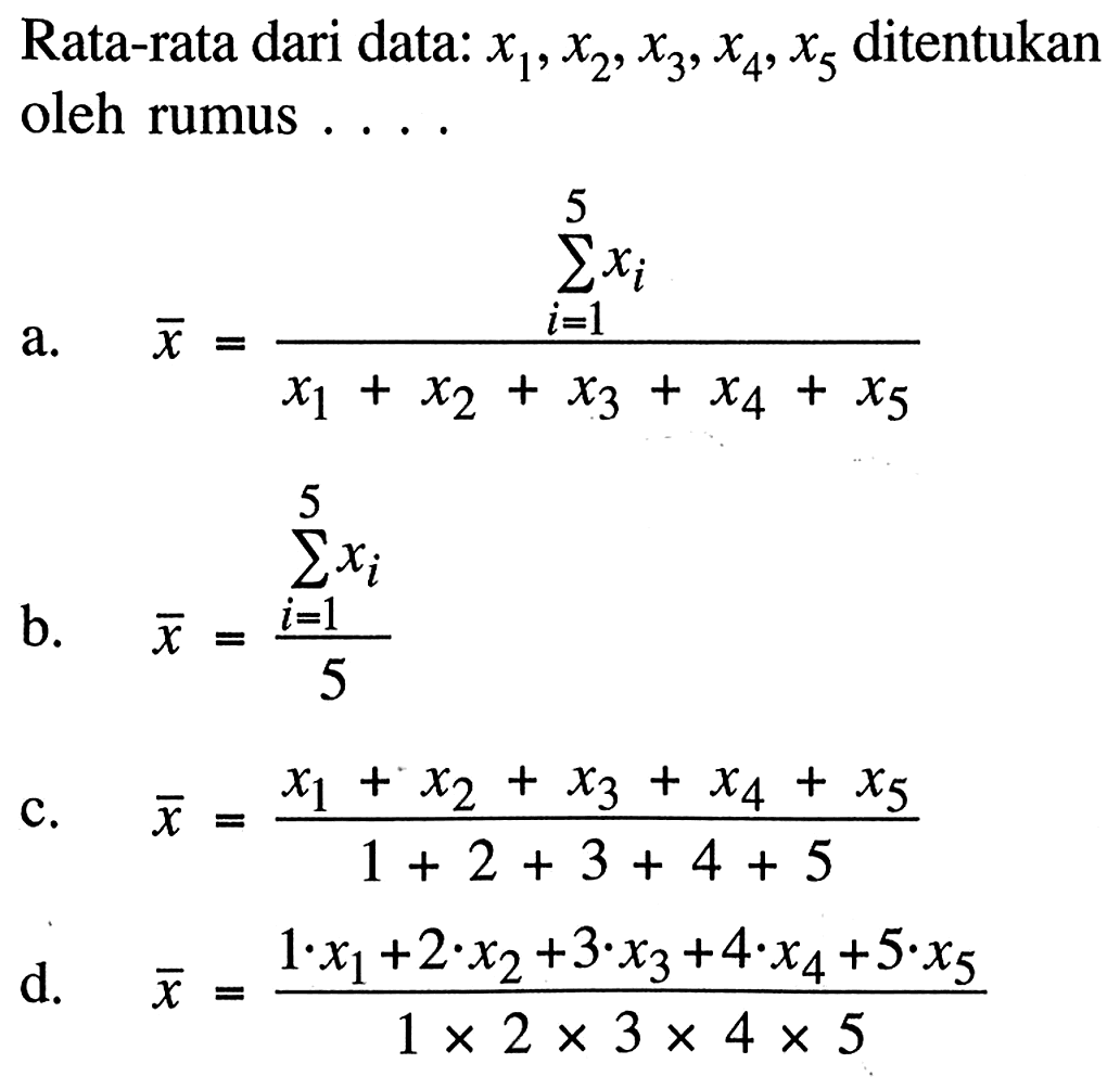 Rata-rata dari data: x1, x2, x3, x4, x5 ditentukan oleh rumus ....