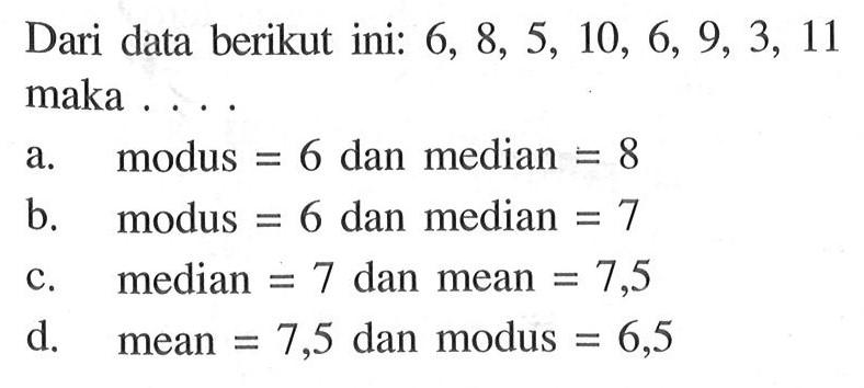 Dari data berikut ini: 6,8,5,10,6,9,3,11 maka....