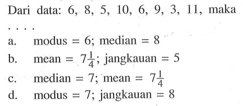 Dari data: 6,8,5,10,6,9,3,11, maka