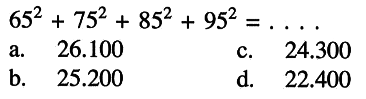 (65)^2 + (75)^2 + (85)^2 + (95)^2 = ....