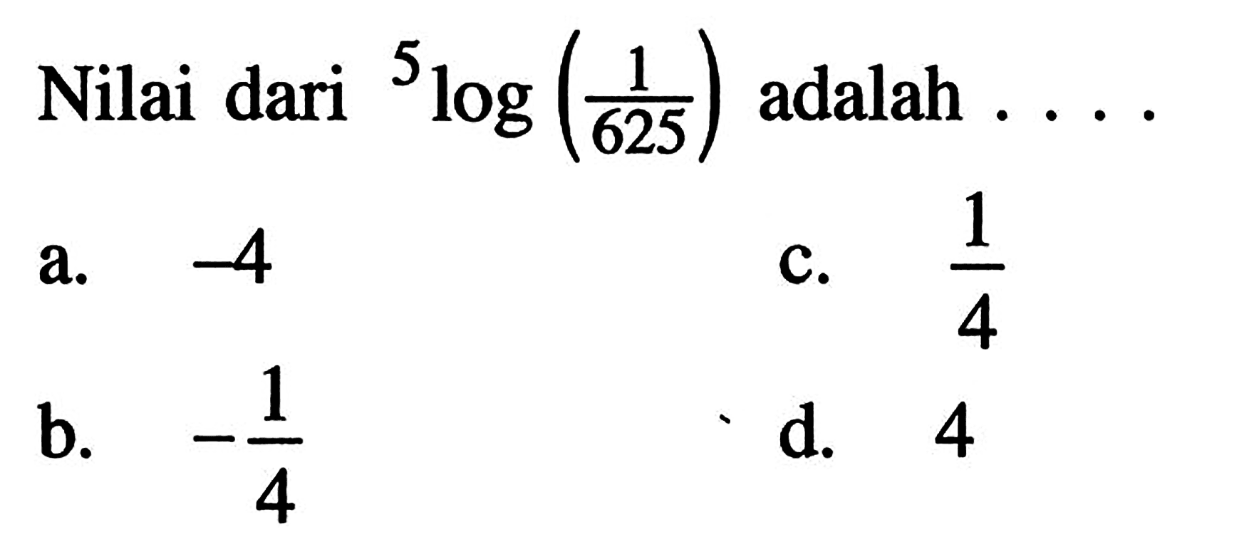 Nilai dari 5 log (1/625) adalah