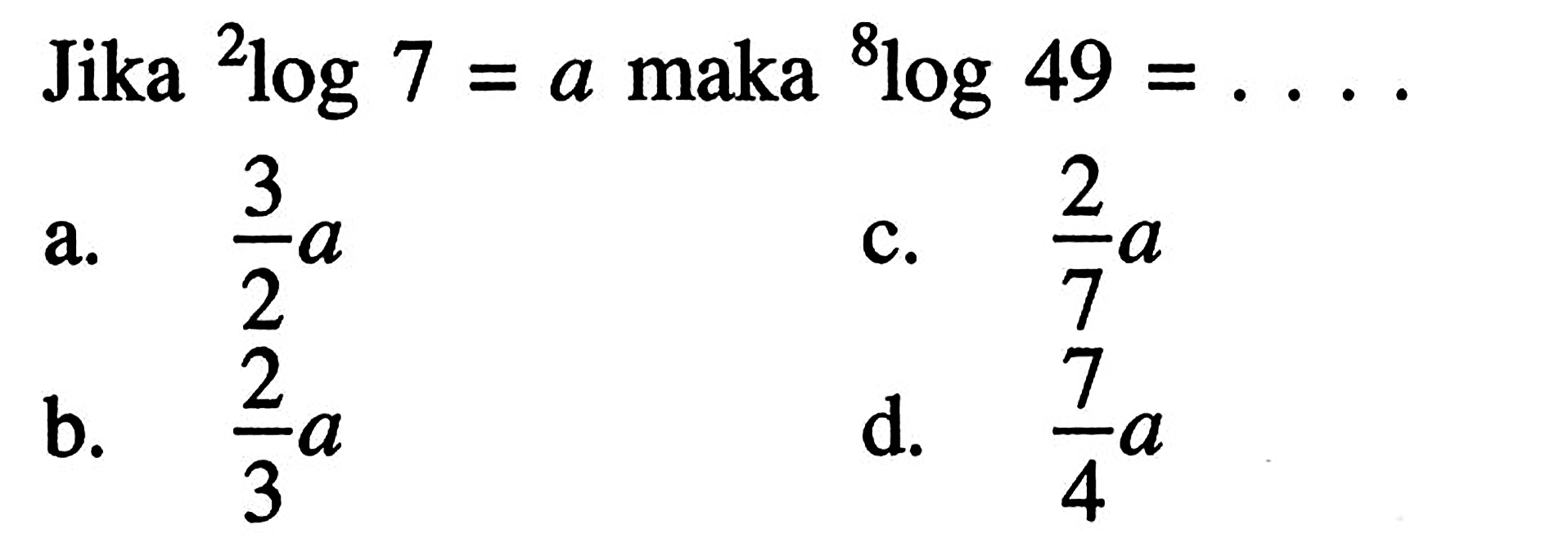 Jika 2log7=a maka 8log49=....