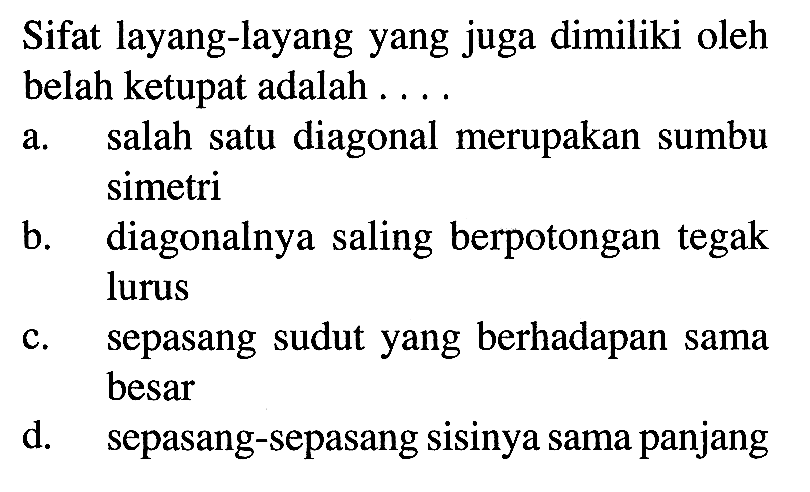 Sifat layang-layang yang juga dimiliki oleh belah ketupat adalah ....