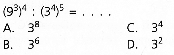 (9^3)^4 : (3^4)^5 =