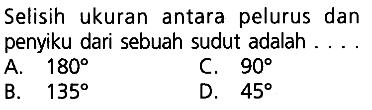 Selisih ukuran antara pelurus dan penyiku dari sebuah sudut adalah....