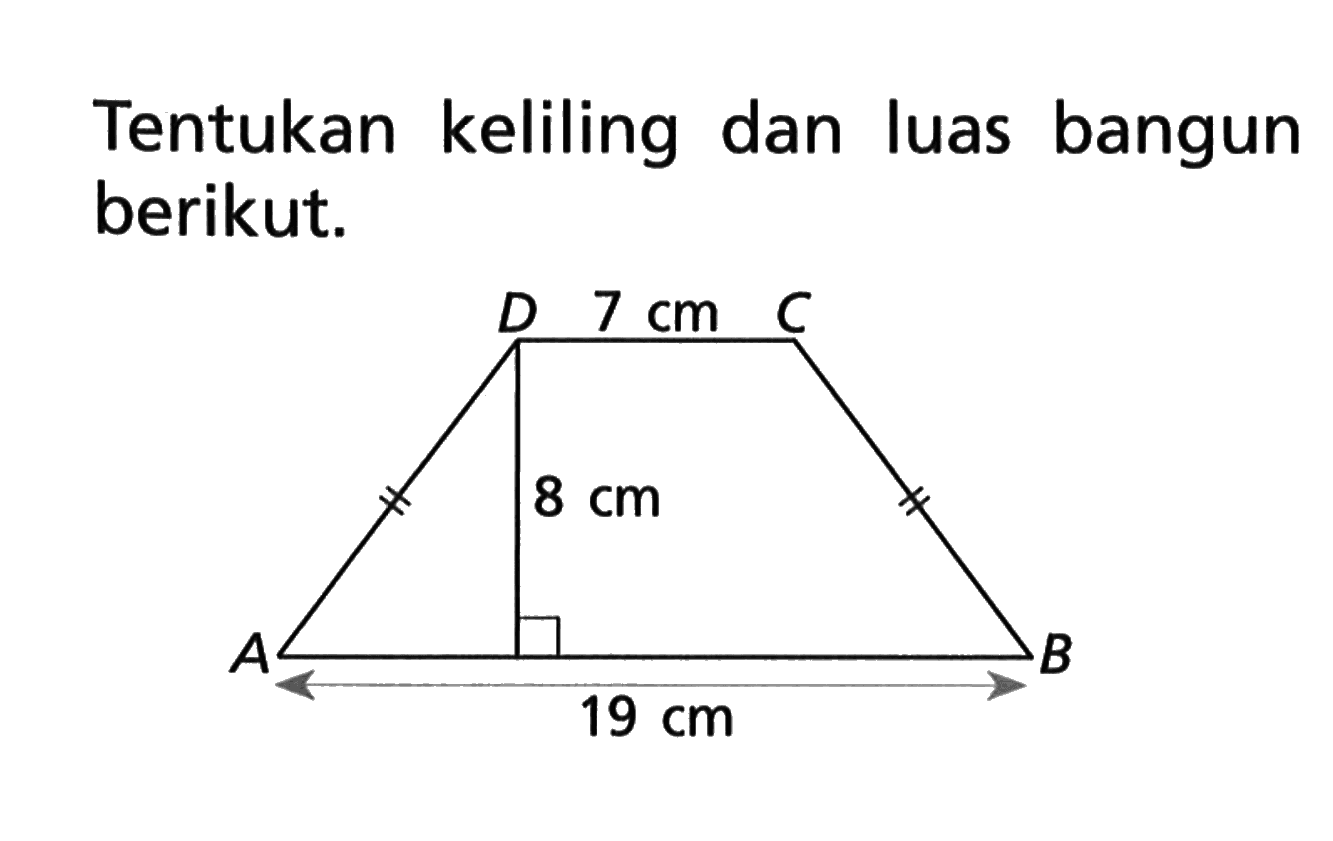 Tentukan keliling dan luas bangun berikut. 7 cm 8 cm 19 cm A B C D