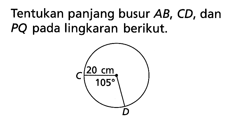 Tentukan panjang busur  AB, CD , dan  PQ  pada lingkaran berikut.