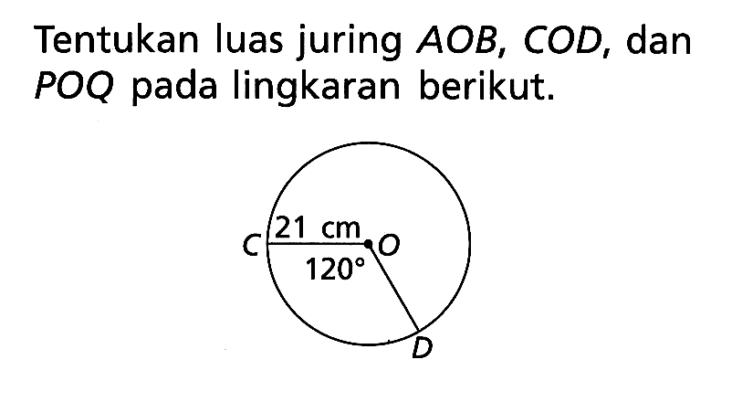 Tentukan luas juring AOB, COD, dan POQ pada lingkaran berikut.