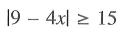 |9-4 x| >= 15