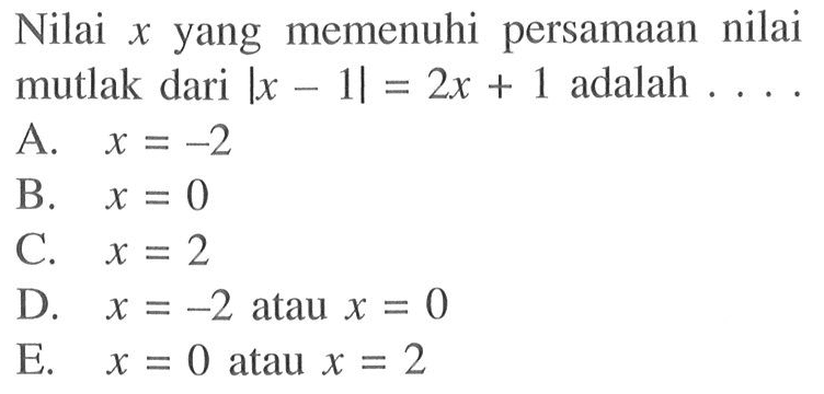 Nilai x yang memenuhi persamaan nilai mutlak dari |x-1|=2x+1 adalah....