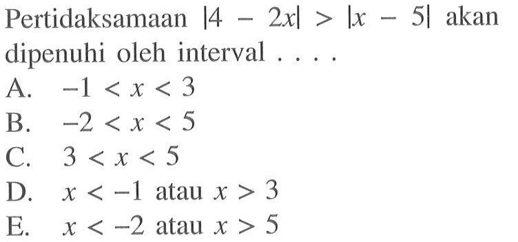 Pertidaksamaan |4-2x|>|x-5| akan dipenuhi oleh interval....