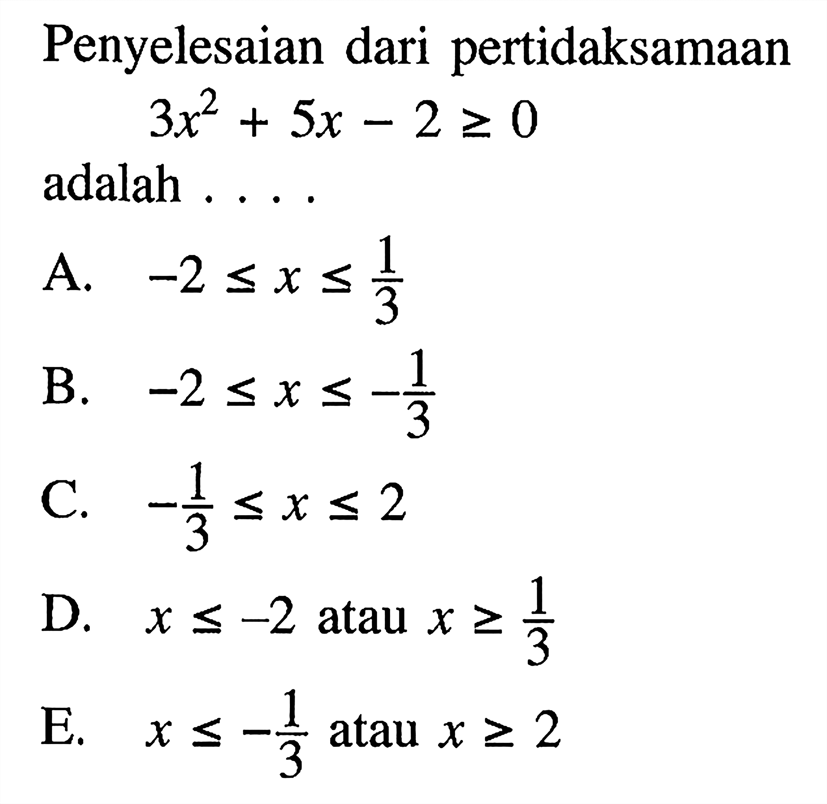 Penyelesaian dari pertidaksamaan 3x^2+5x-2 >= 0 adalah....