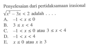 Penyelesaian dari pertidaksamaan irasional akar(x^2-3x)<2 adalah....