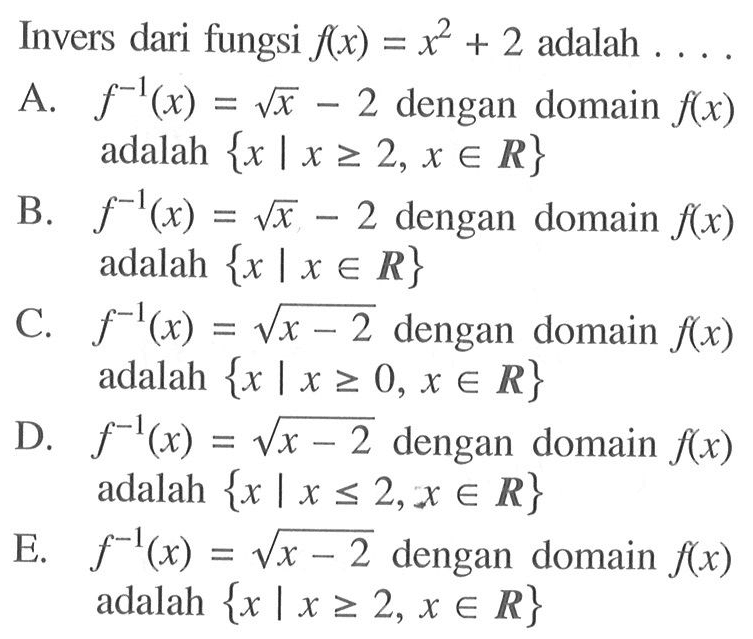 Invers dari fungsi f(x)=x^2+2 adalah ....