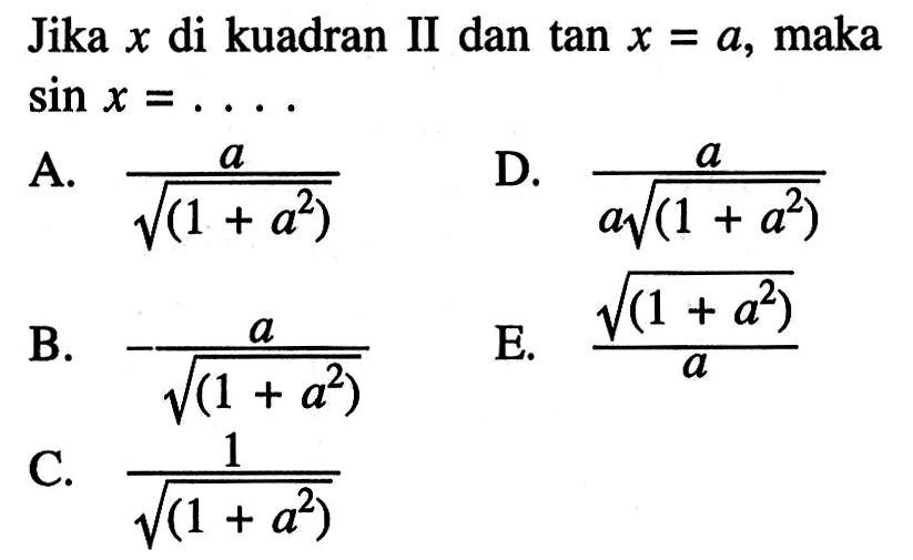 Jika x di kuadran II dan tan x=a, maka sin x=... 