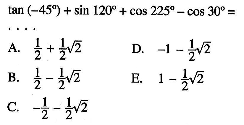  tan (-45)+sin 120+cos 225-cos 30= 