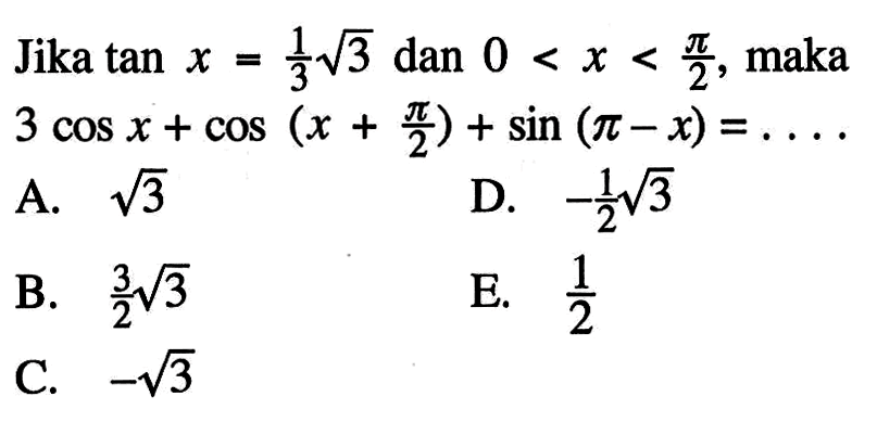 Jika  tan x=1/3 akar(3) dan 0<x<pi/2, maka 3 cos x+cos (x+pi/2)+sin (pi-x)=.... 